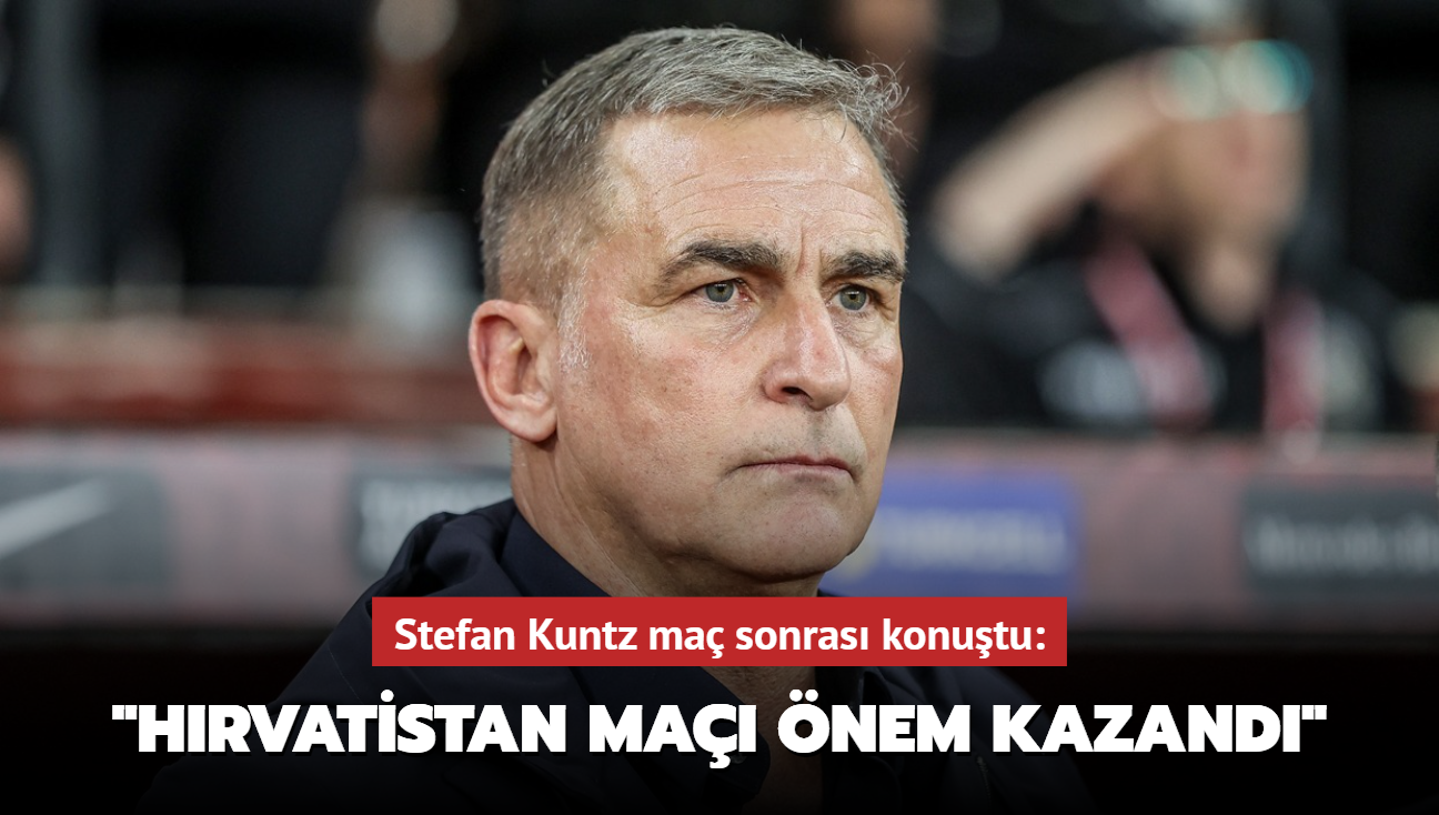 Stefan Kuntz ma� sonras� konu�tu: �H�rvatistan ma�� �nem kazand��