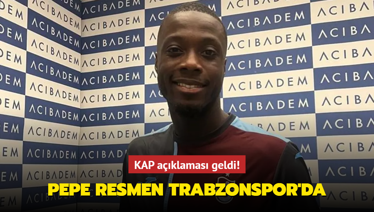 KAP aklamas geldi! Nicolas Pepe resmen Trabzonspor'da