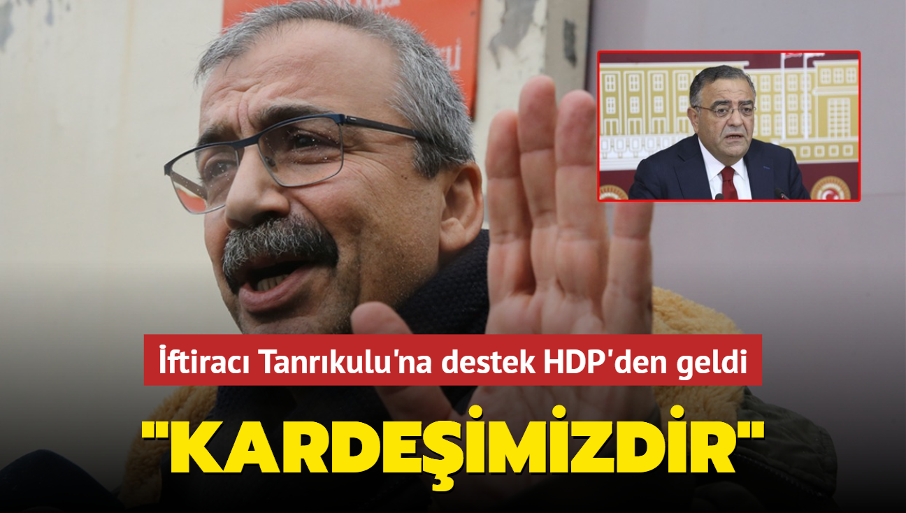 ftirac Tanrkulu'na destek HDP'den geldi: Kardeimizdir