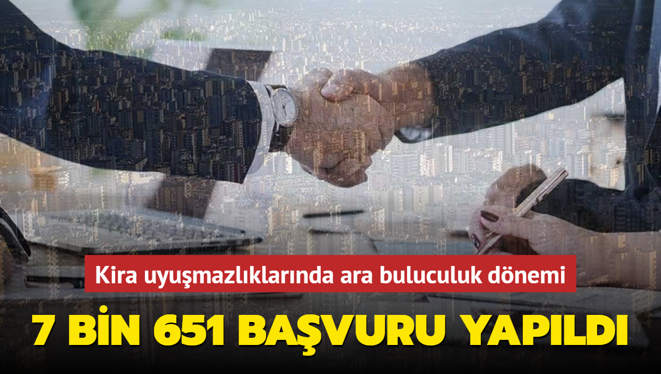 Kira uyumazlklarnda ara buluculuk dnemi... 7 bin 651 bavuru yapld