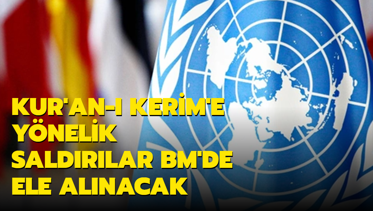 Kur'an- Kerim'e ynelik saldrlar BM'de ele alnacak