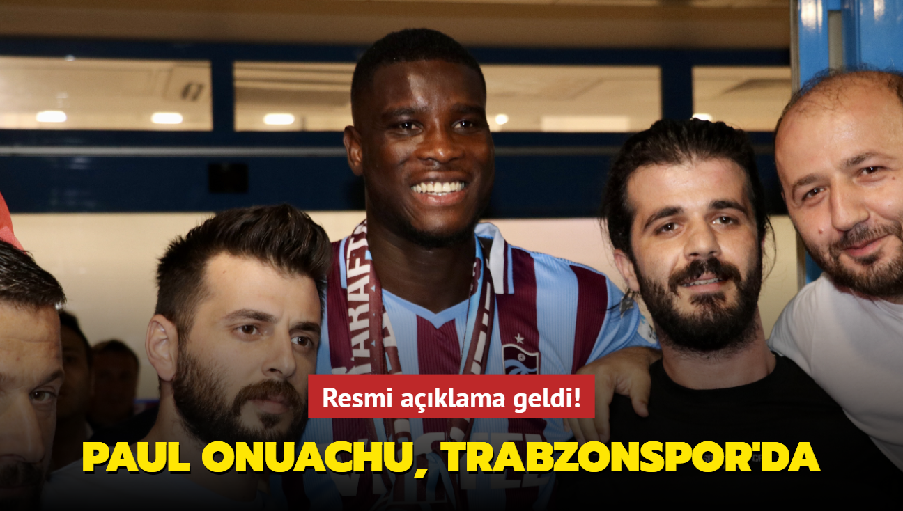 Resmi aklama geldi! Paul Onuachu, Trabzonspor'da