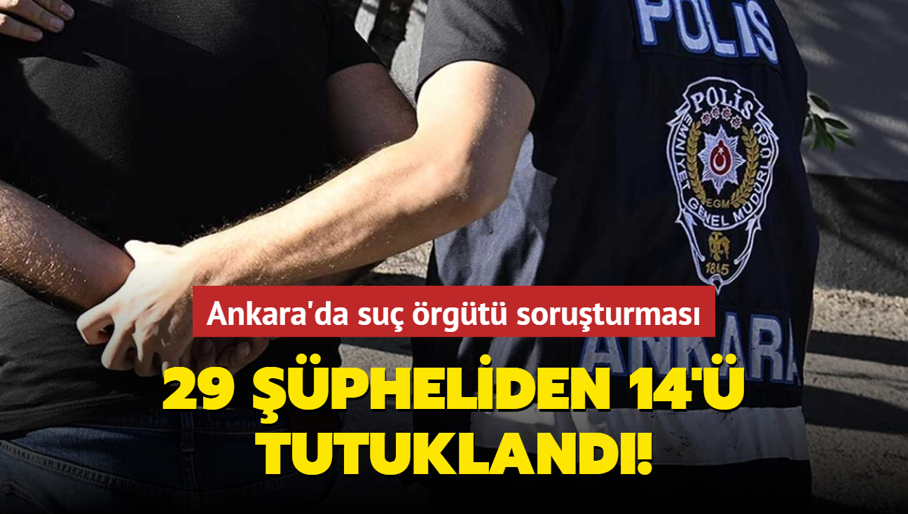 29 pheliden 14' tutukland... Ankara'da su rgt soruturmas