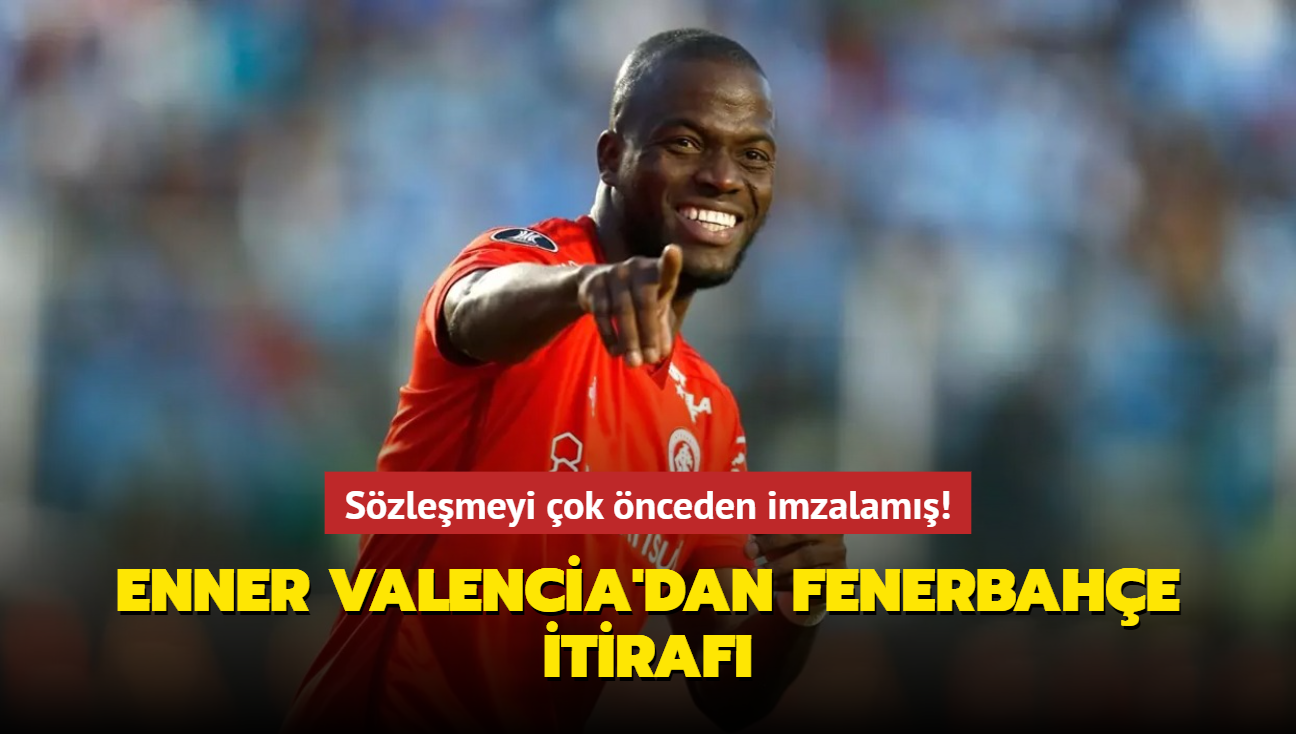 Szlemeyi ok nceden imzalam! Enner Valencia'dan Fenerbahe itiraf