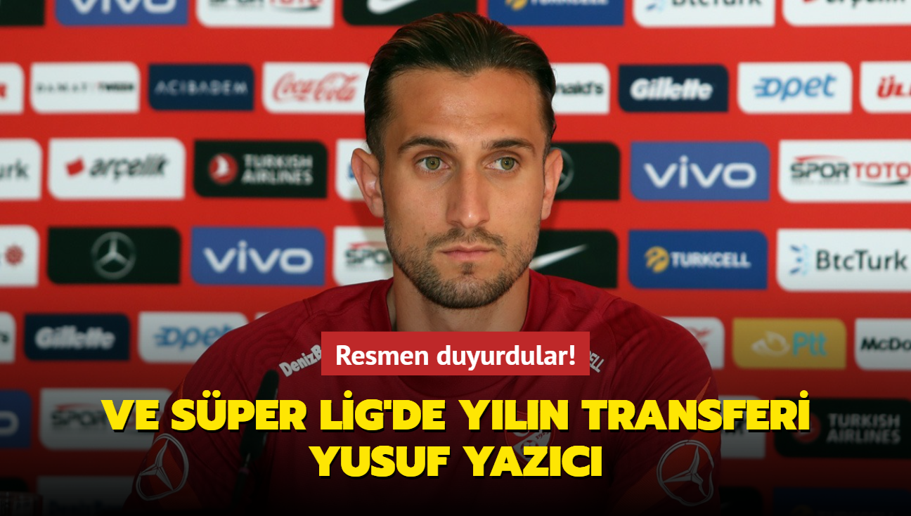 Ve Sper Lig'de yln transferi Yusuf Yazc! Resmen duyurdular...