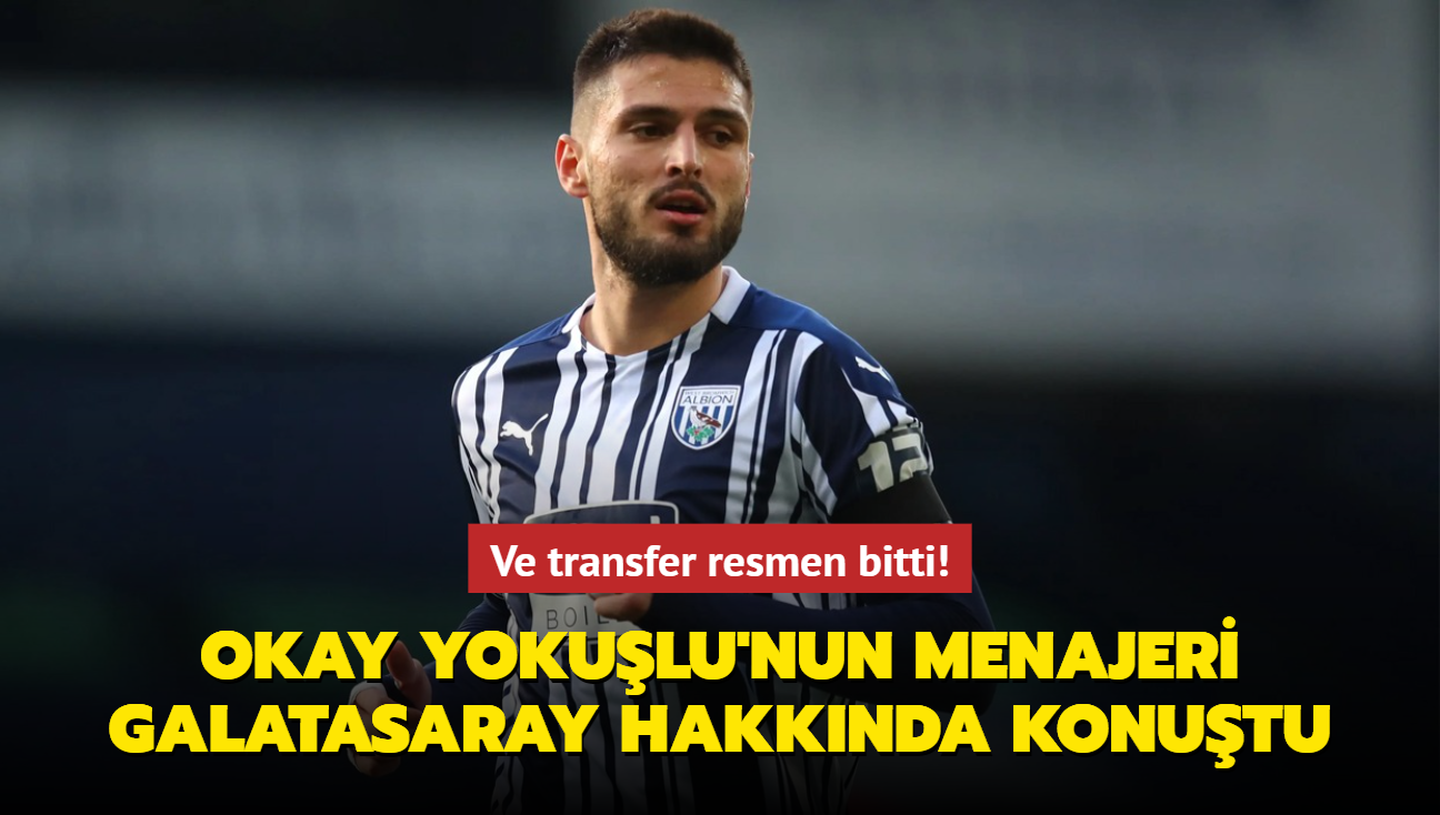 Ve transfer resmen bitti! Okay Yokulu'nun menajeri Galatasaray hakknda konutu