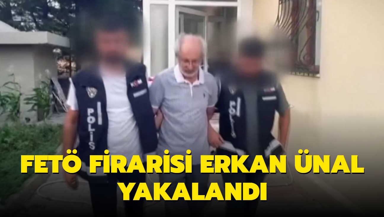 FET firarisi Erkan nal yakaland