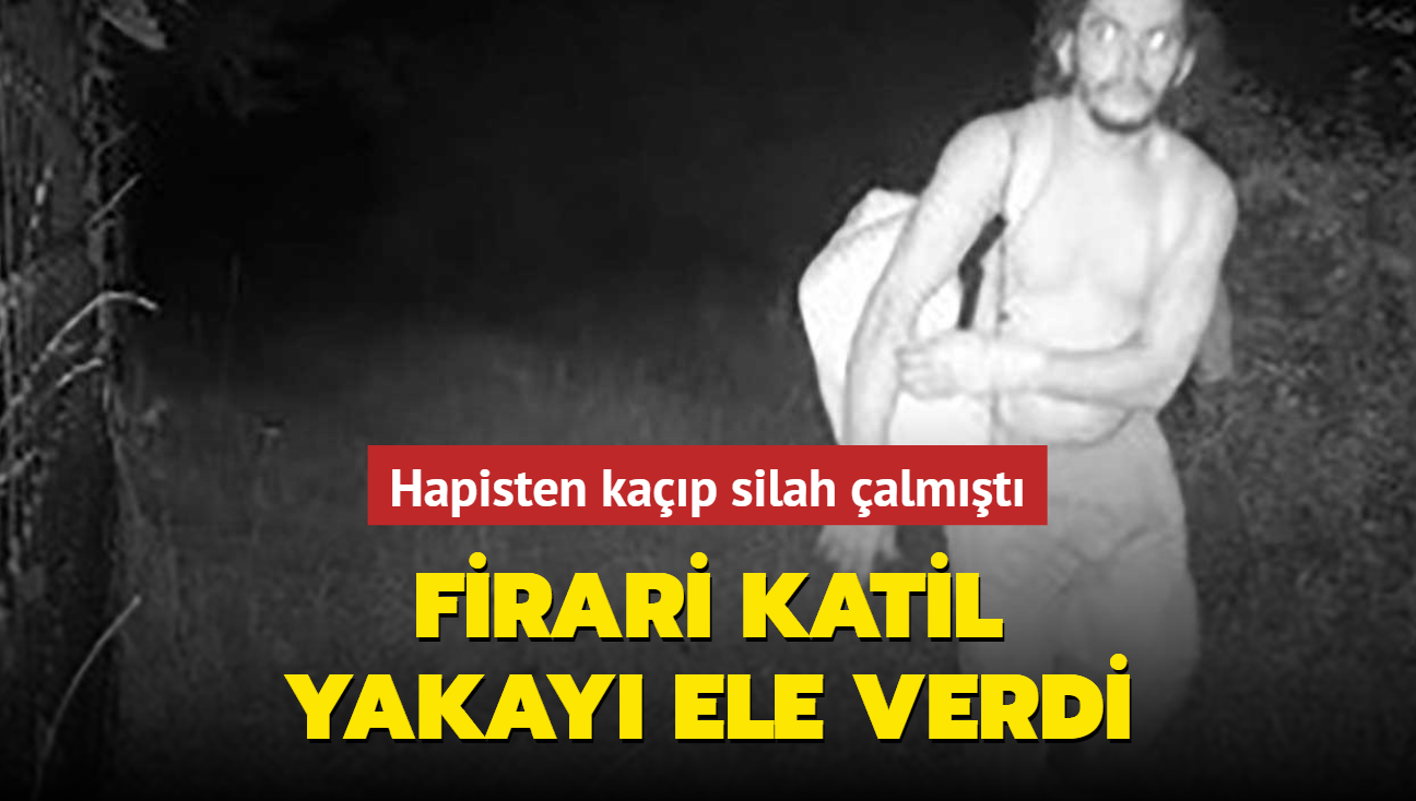 Hapisten kap silah almt... Firari katil yakay ele verdi