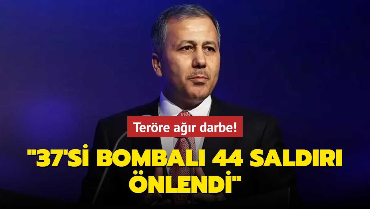 Terre ar darbe! Bakan Yerlikaya: 37'si bombal 44 saldr nlendi