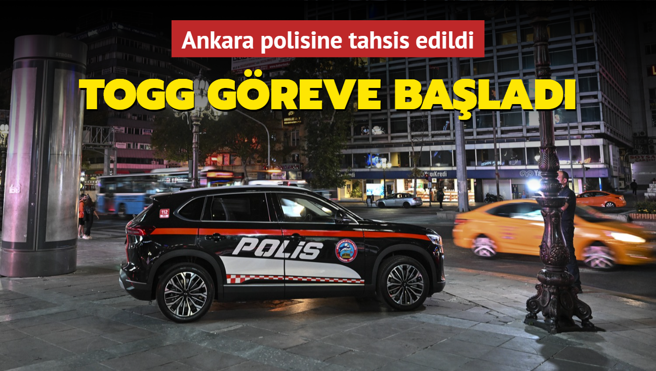 Ankara polisine tahsis edildi... Togg greve balad