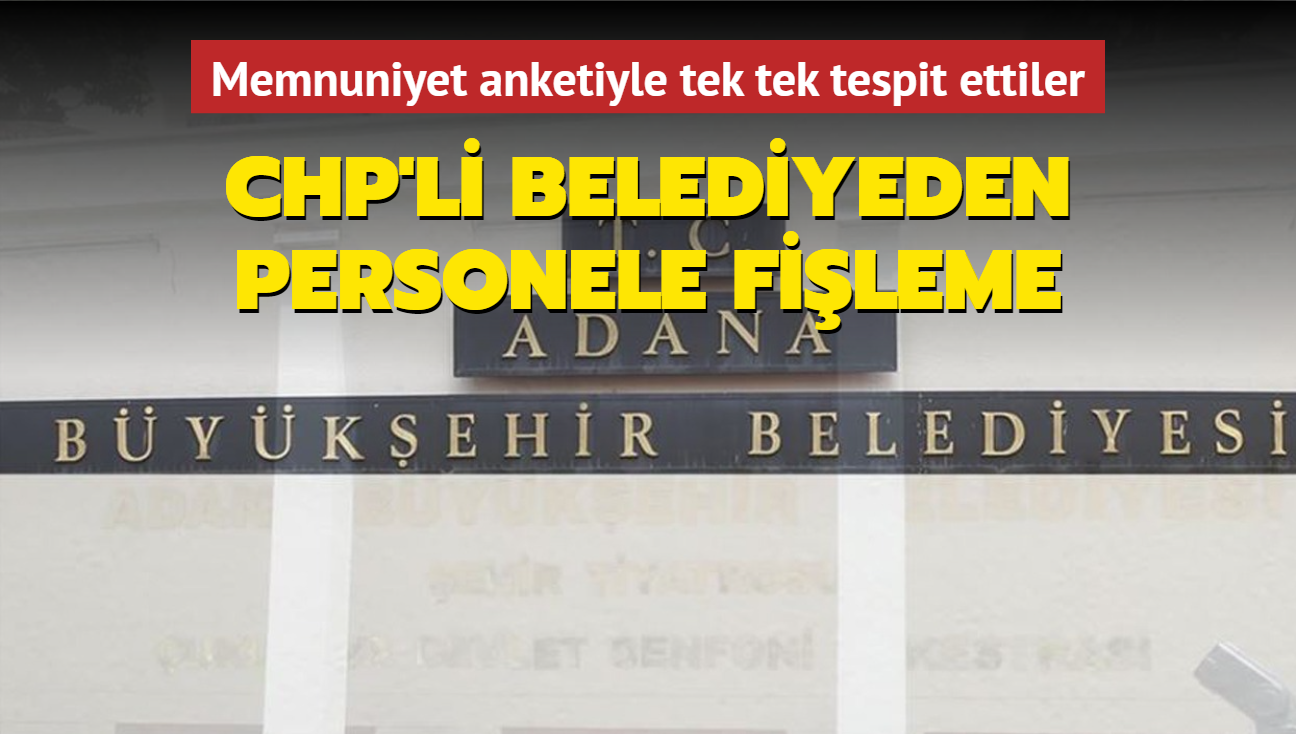 CHP'li belediyeden personele fileme: Memnuniyet anketiyle tek tek tespit ettiler