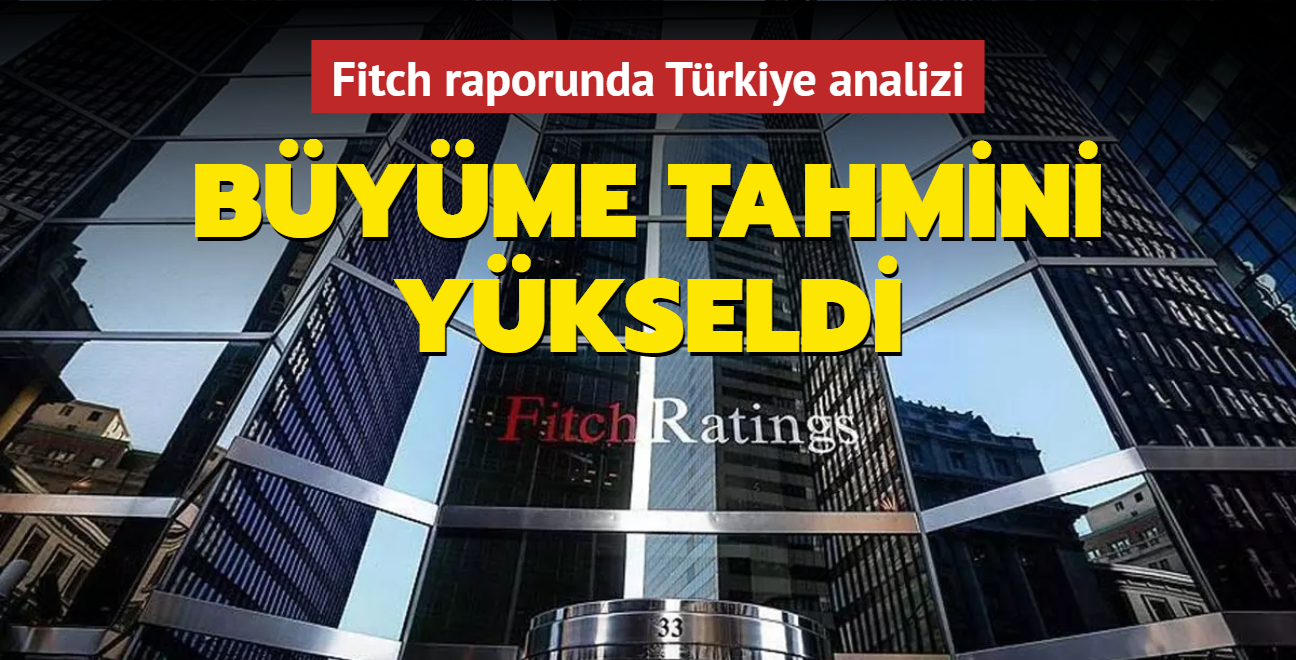 Fitch raporunda Trkiye analizi: Byme tahmini ykseldi