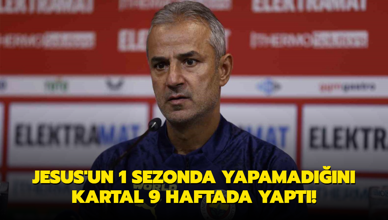 Jesus'un 1 sezonda yapamadn Kartal 9 haftada yapt!