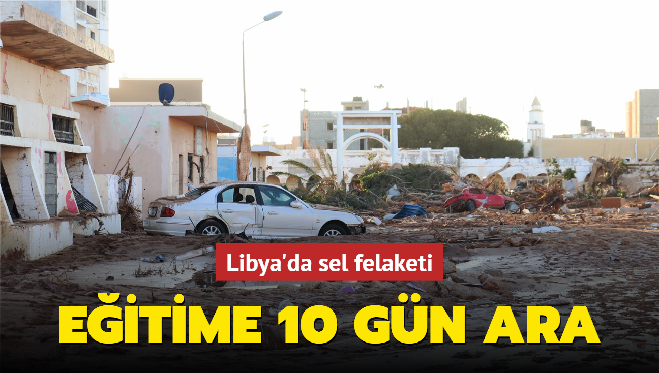 Libya'da sel felaketi: Eitime 10 gn ara