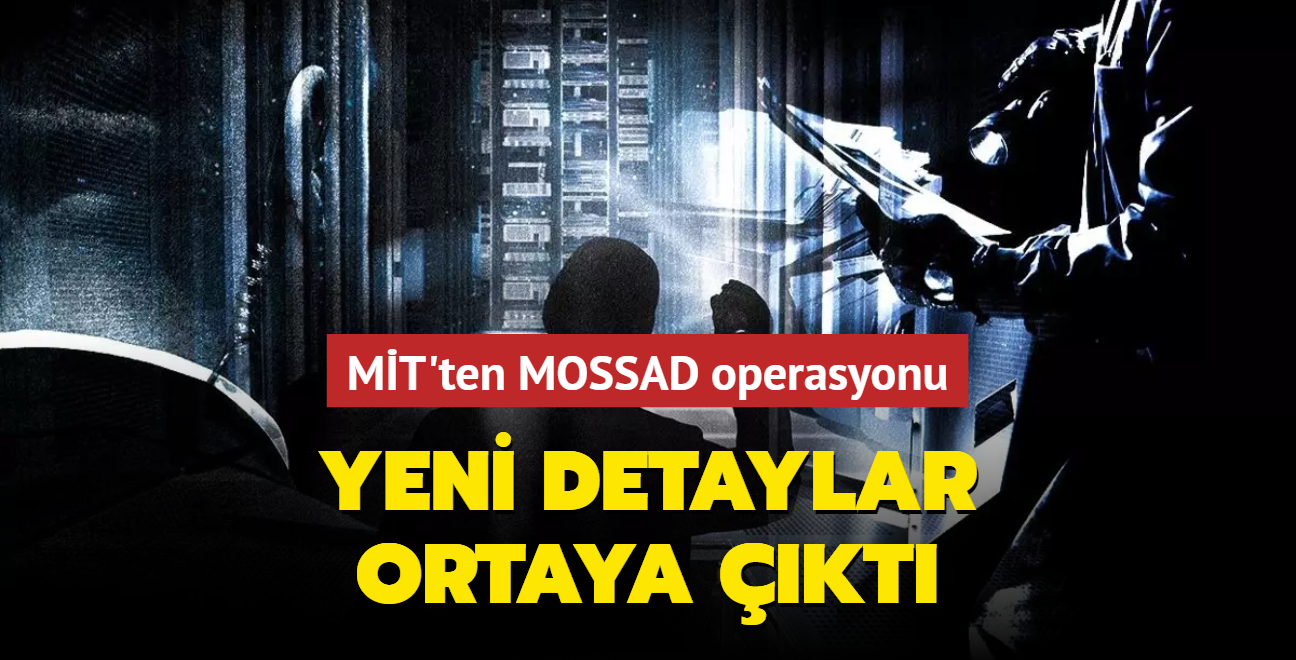 MT'ten MOSSAD operasyonu: Yeni detaylar ortaya kt