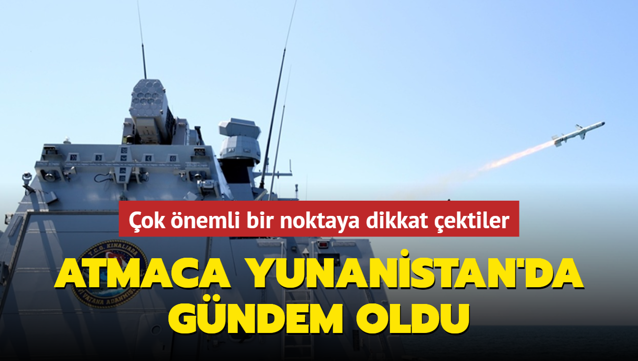 ATMACA Yunanistan'da gndem oldu! ok nemli bir noktaya dikkat ektiler