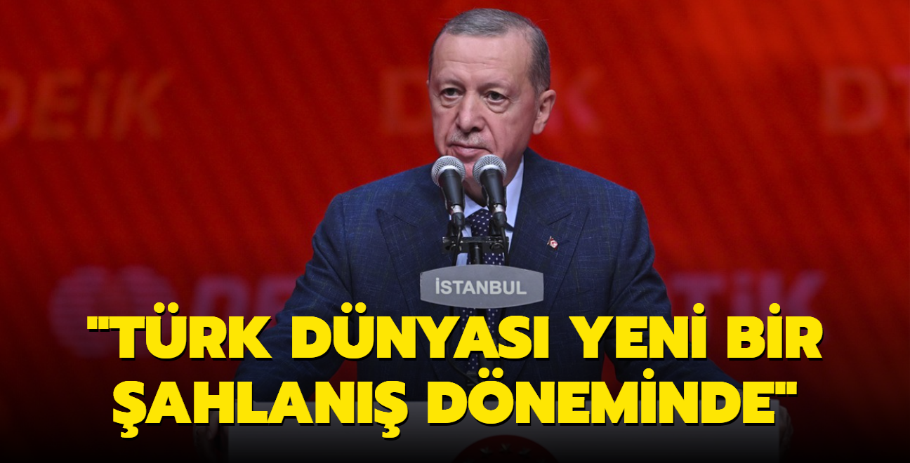 Bakan Erdoan: Trk Dnyas yeni bir ahlan dnemindedir