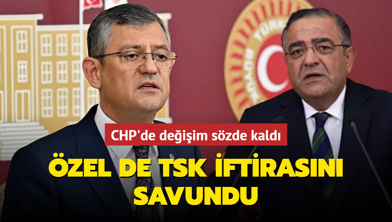 CHP'de deiim szde kald: zel de TSK iftirasn savundu