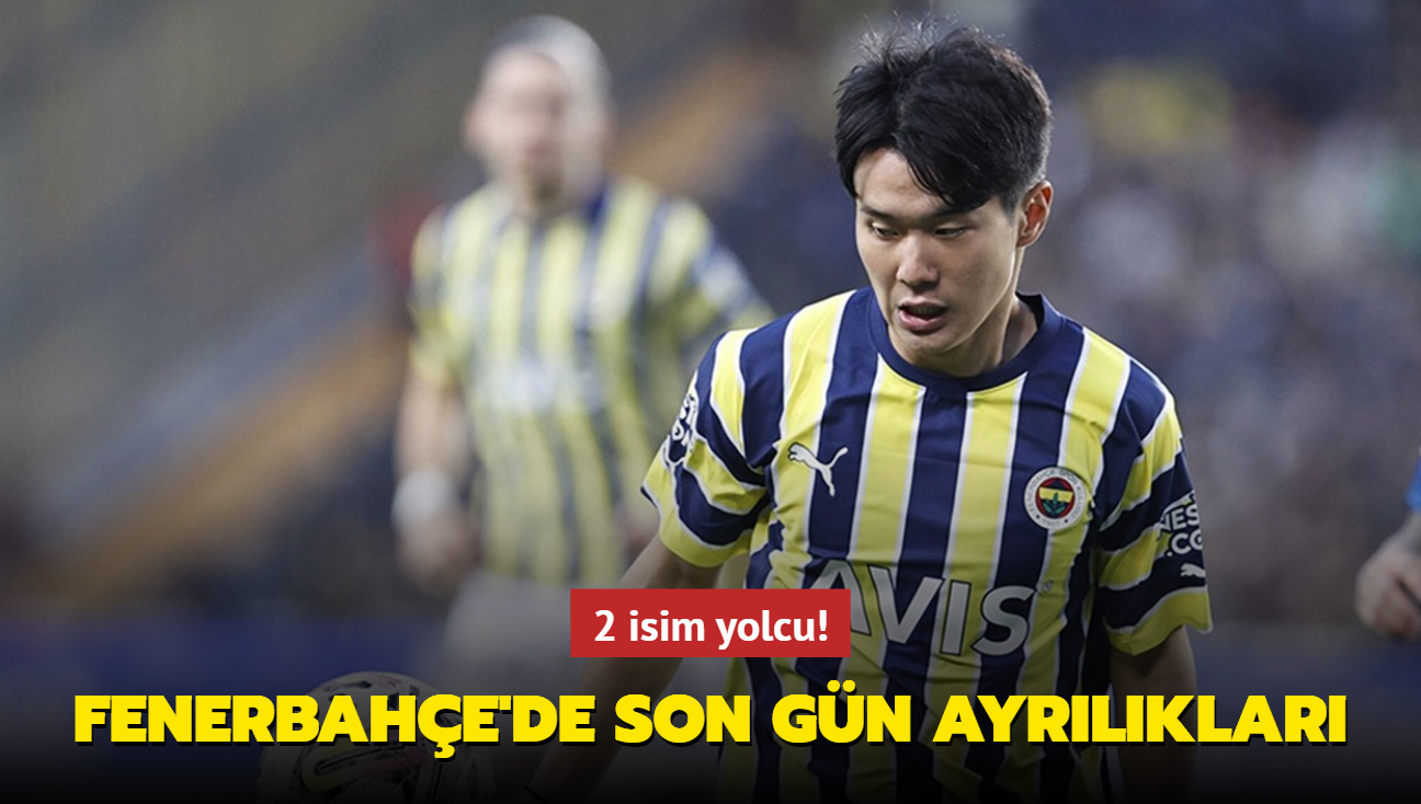 Fenerbahe'de son gn ayrlklar! 2 isim yolcu