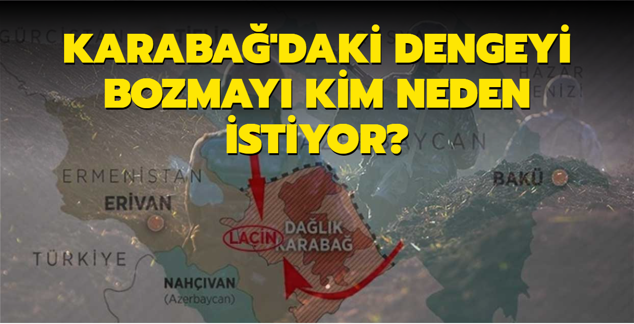 Karaba'daki dengeyi bozmay kim neden istiyor"