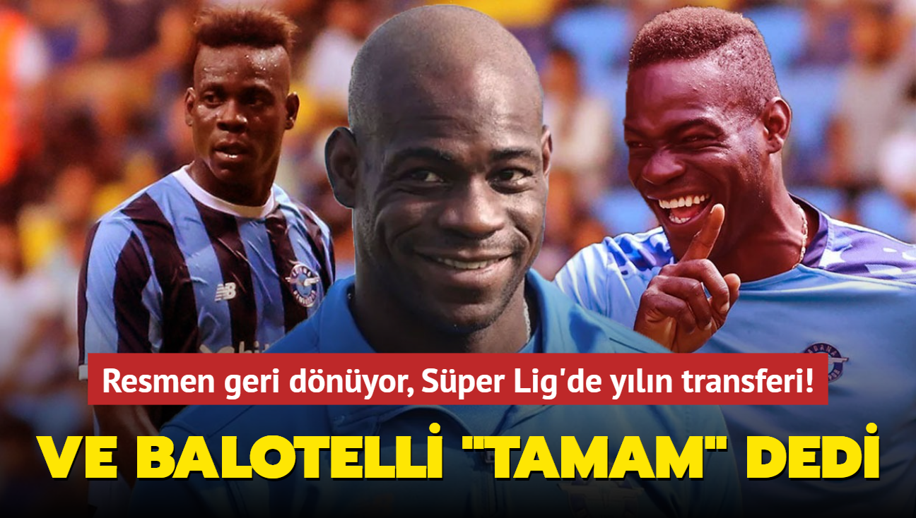 Ve Mario Balotelli "Tamam" dedi! Resmen geri dnyor, Sper Lig'de yln transferi...
