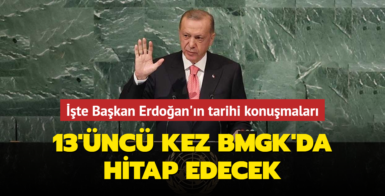 13'nc kez BMGK'da hitap edecek... te Bakan Erdoan'n tarihi konumalar