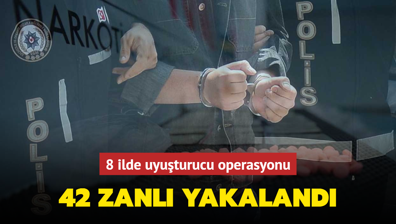 8 ilde uyuturucu operasyonu... 42 zanl yakaland