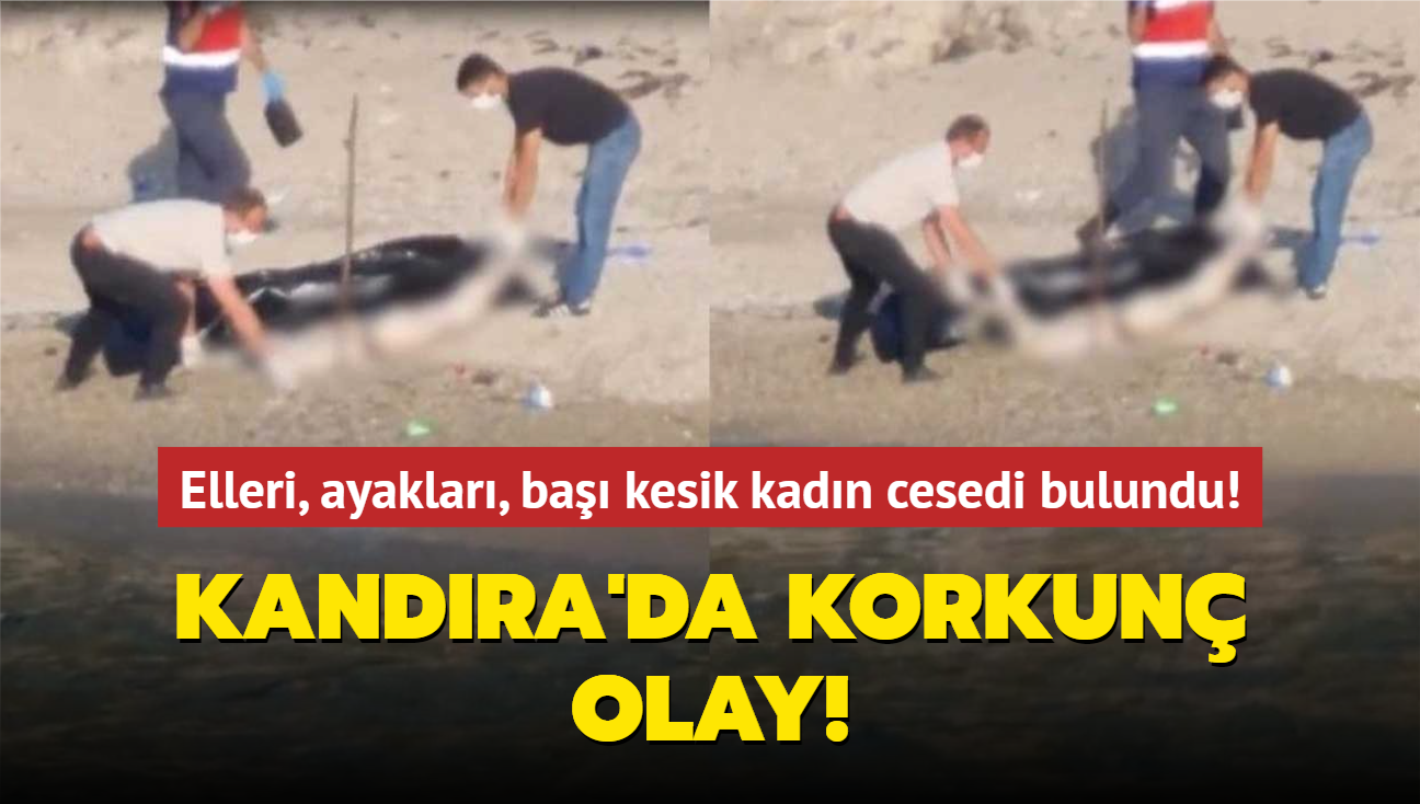 Kandra'da korkun olay! Elleri, ayaklar, ba kesik kadn cesedi bulundu!