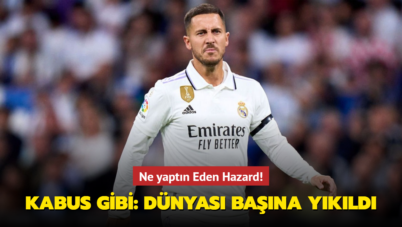 Ne yaptn Eden Hazard! Kabus gibi: Dnyas bana ykld...  