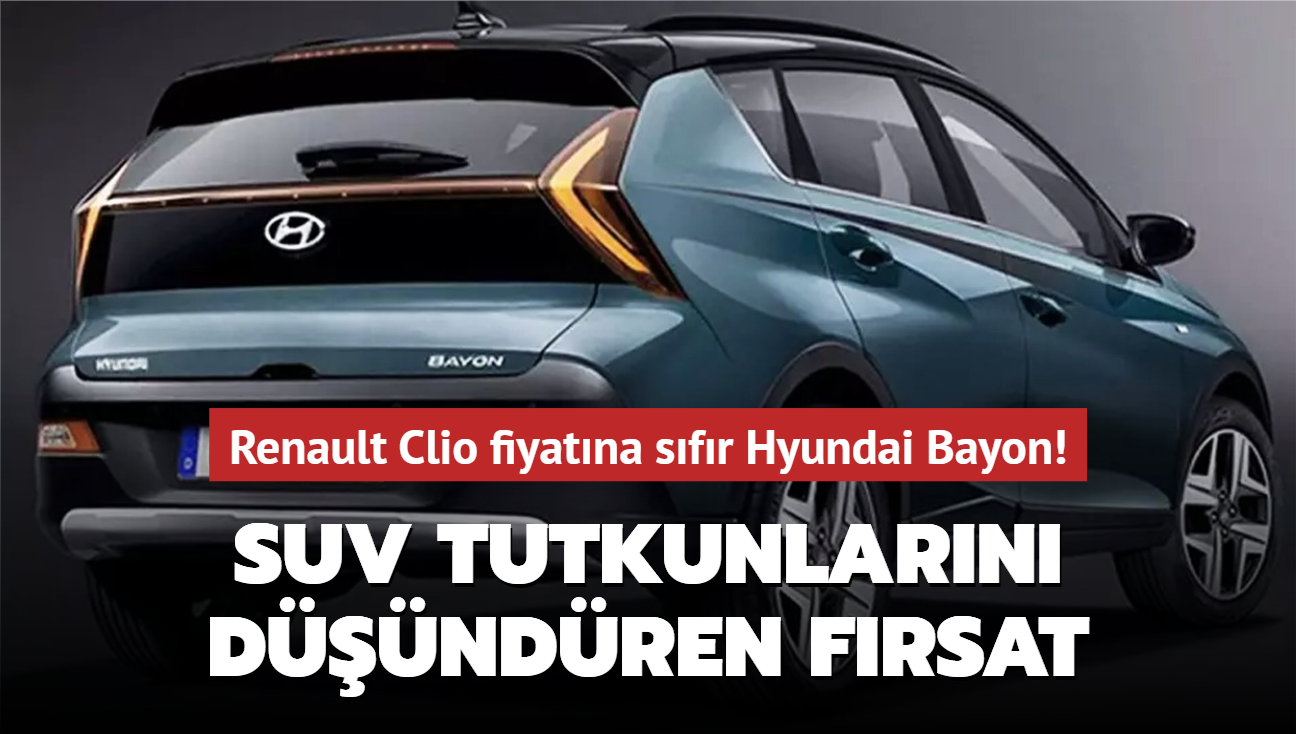 Renault Clio fiyatına sıfır Hyundai Bayon! SUV tutkunlarını düşündüren fırsat...