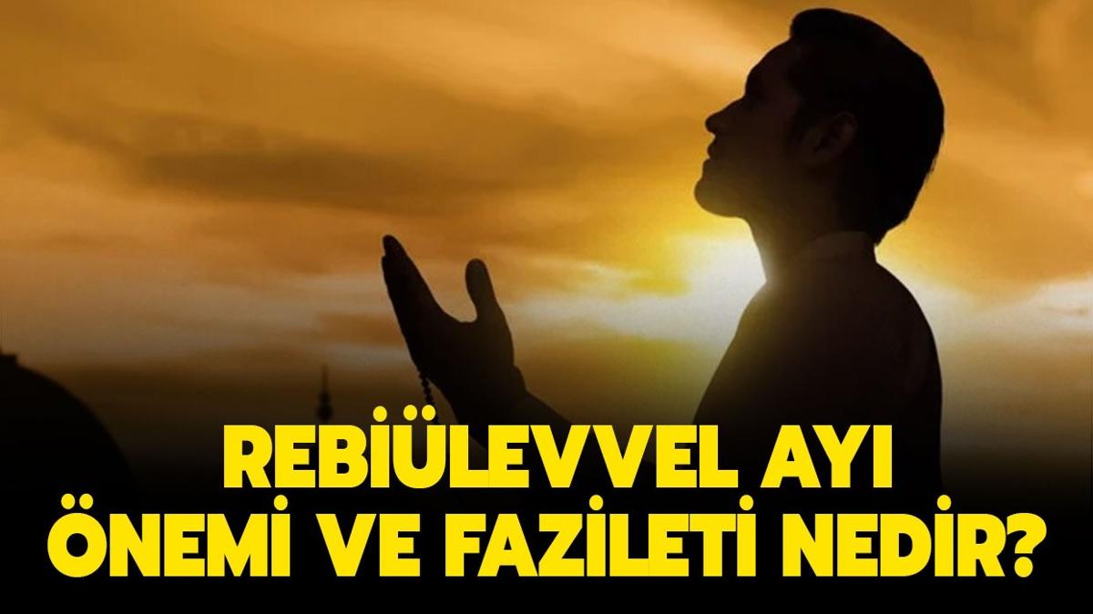 Rebilevvel ay nemi ve fazileti nedir" Rebilevvel ay okunacaklar ve yaplacak ibadetler neler"