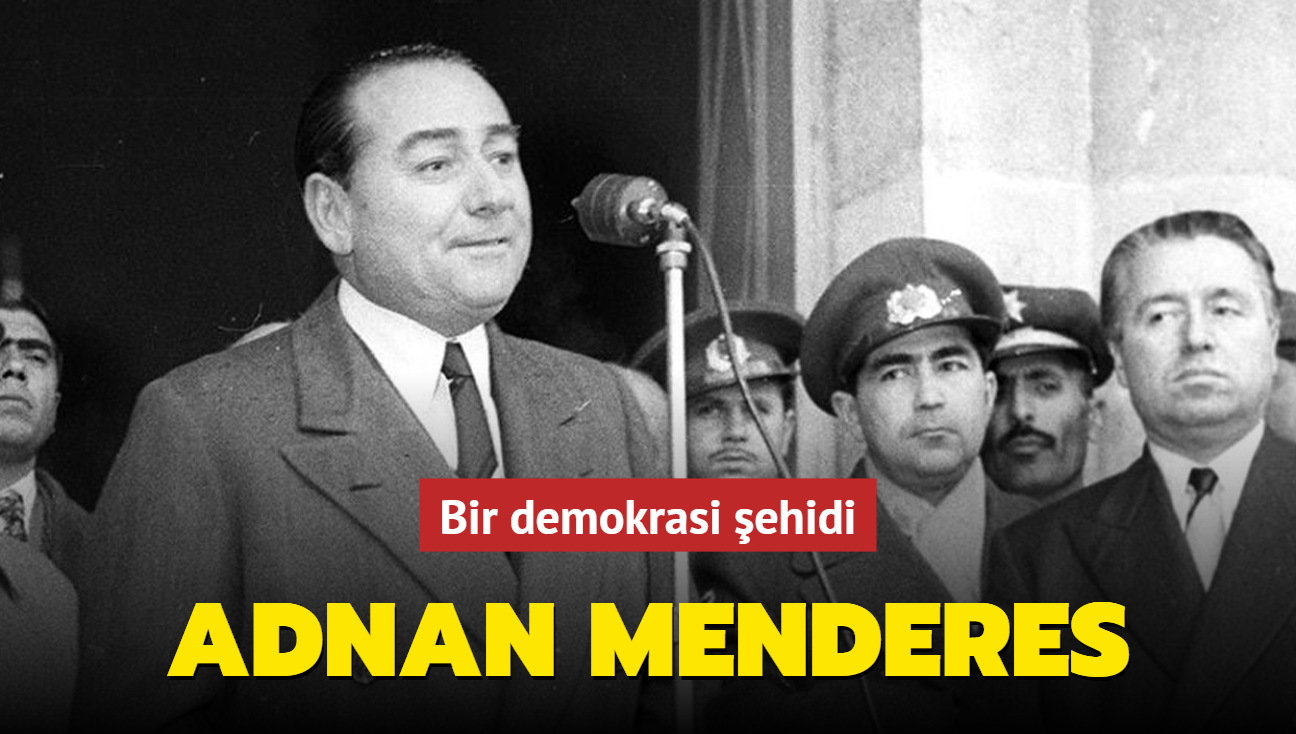 Bir demokrasi ehidi: Adnan Menderes