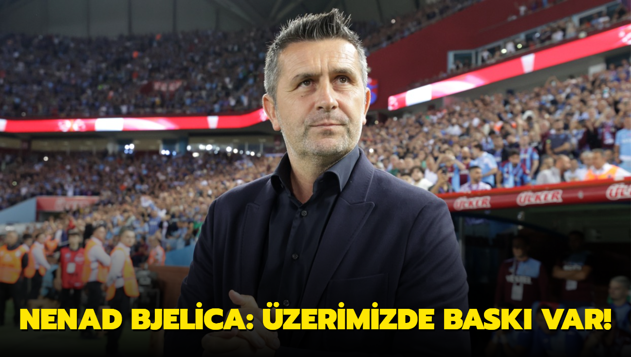 Nenad Bjelica: zerimizde bask var!