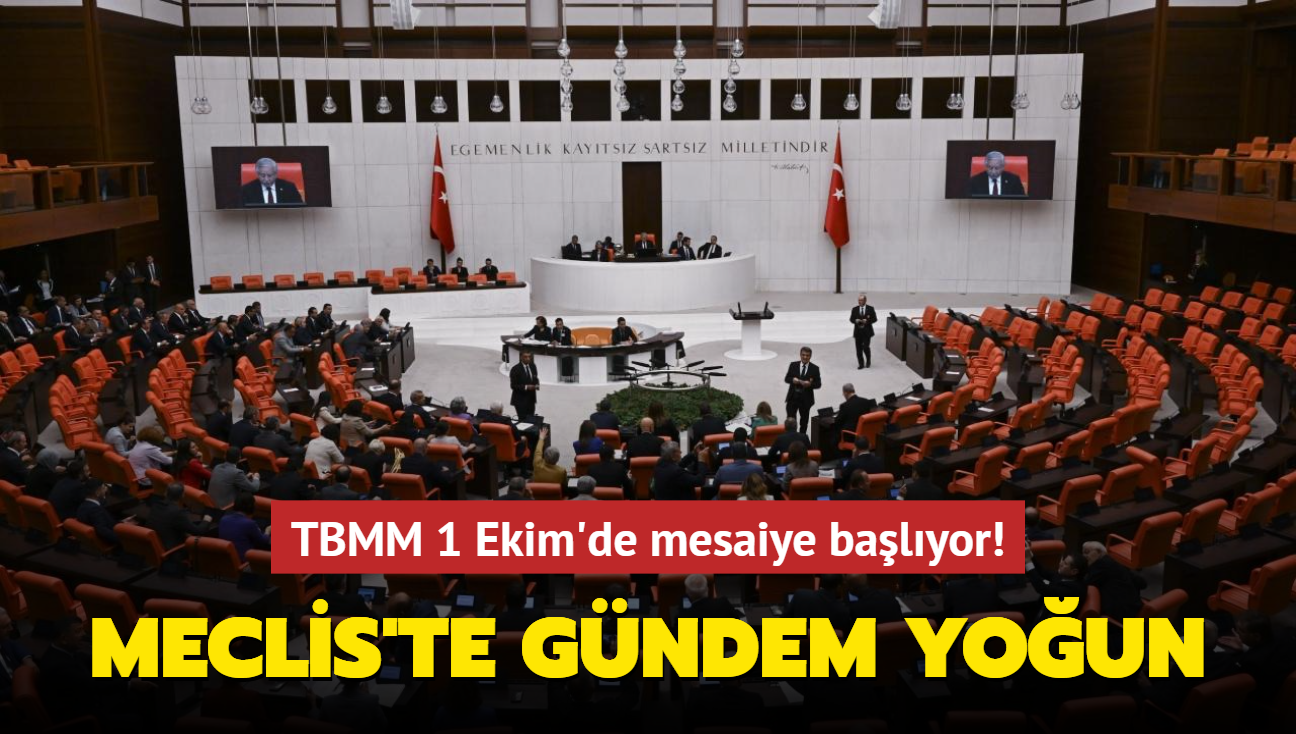 TBMM 1 Ekim'de mesaiye balyor! Meclis'te gndem youn