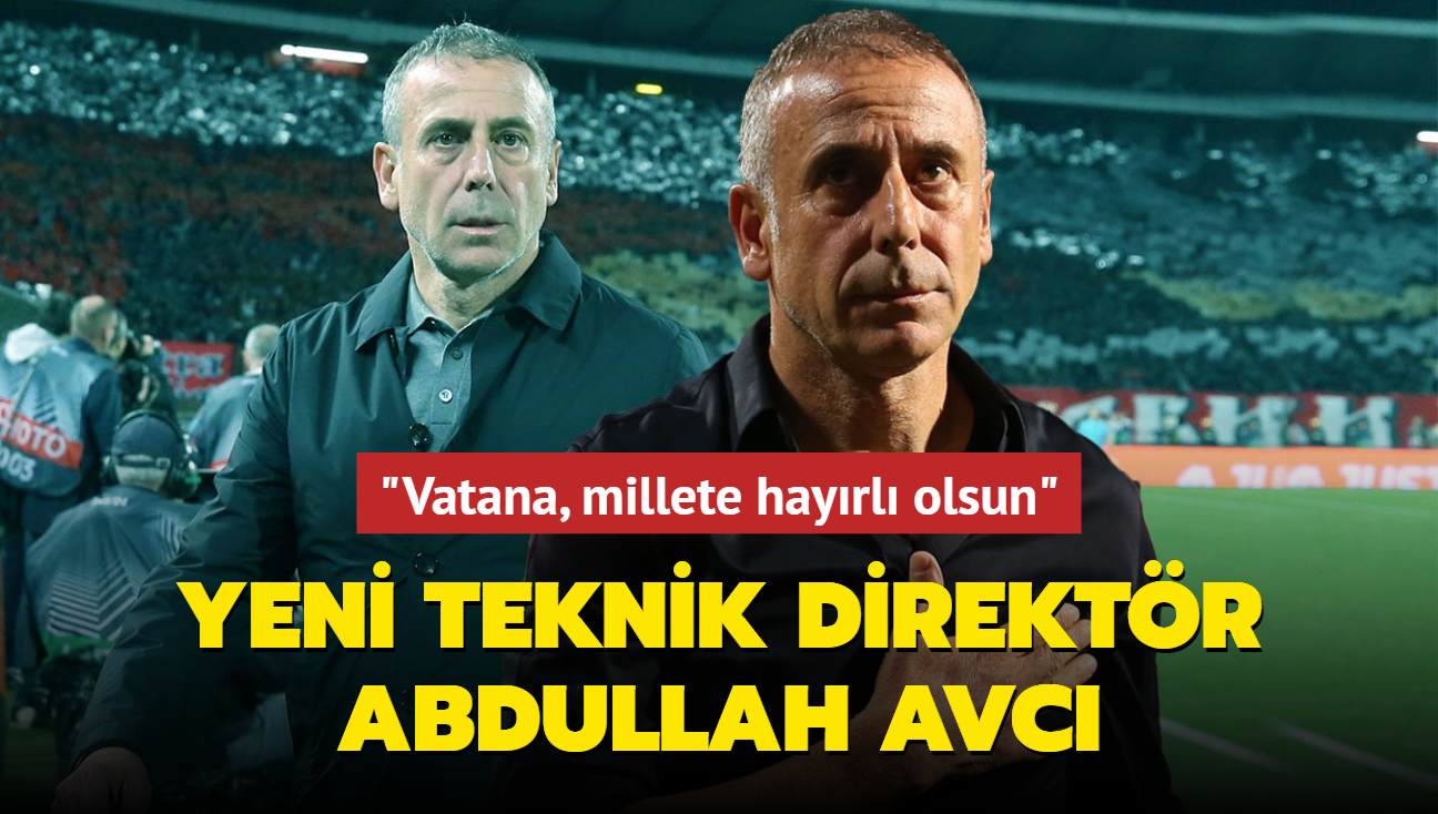 Ve yeni teknik direktr Abdullah Avc! "Vatana, millete hayrl olsun"