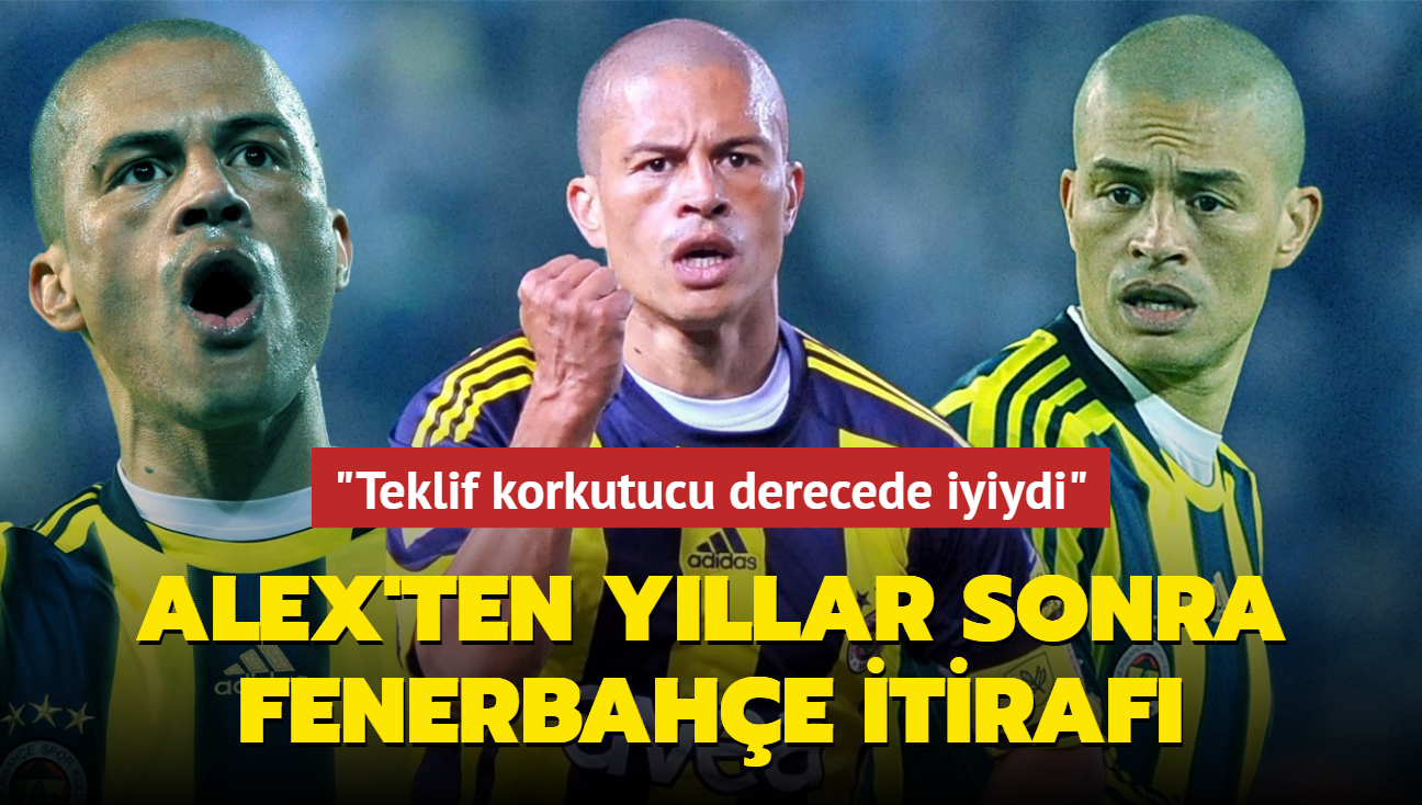 Alex de Souza'dan yllar sonra Fenerbahe itiraf! "Teklif korkutucu derecede iyiydi"