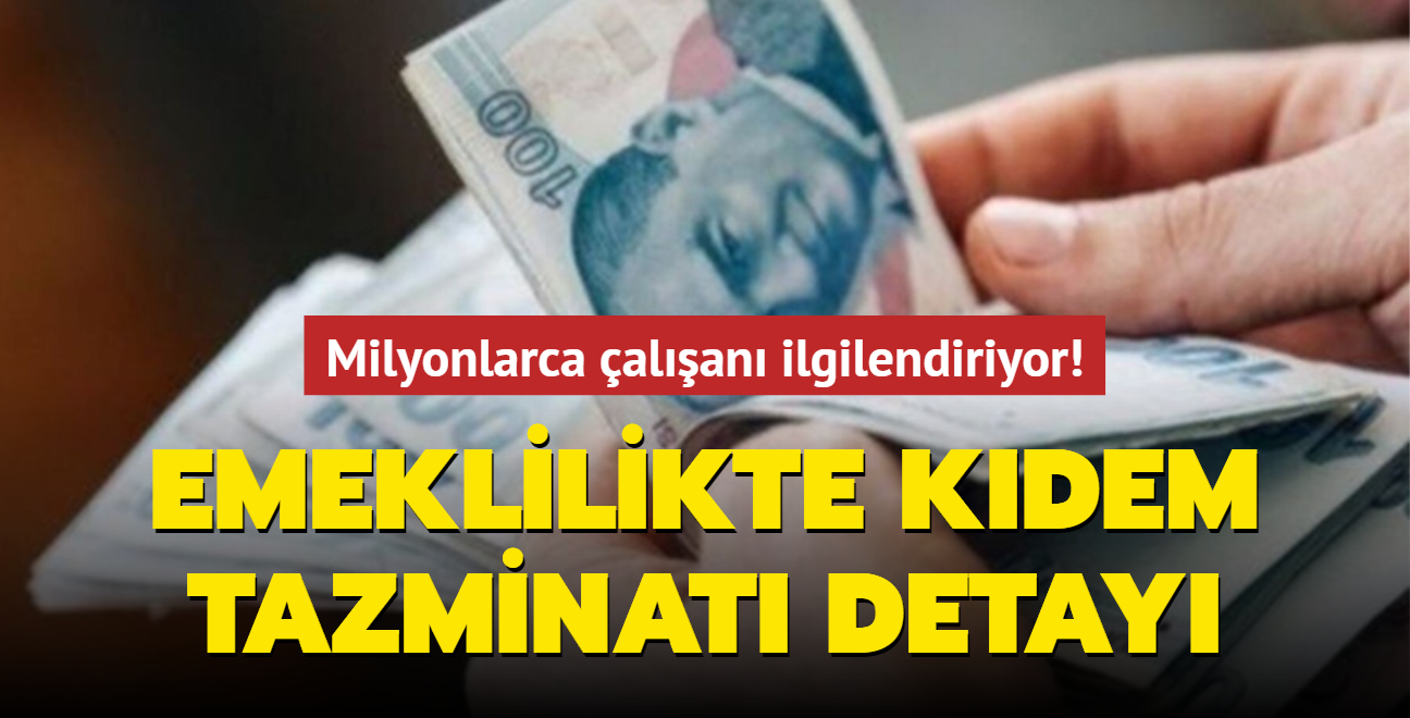 Milyonlarca alan yakndan ilgilendiriyor! Emeklilikte kritik kdem tazminat detay