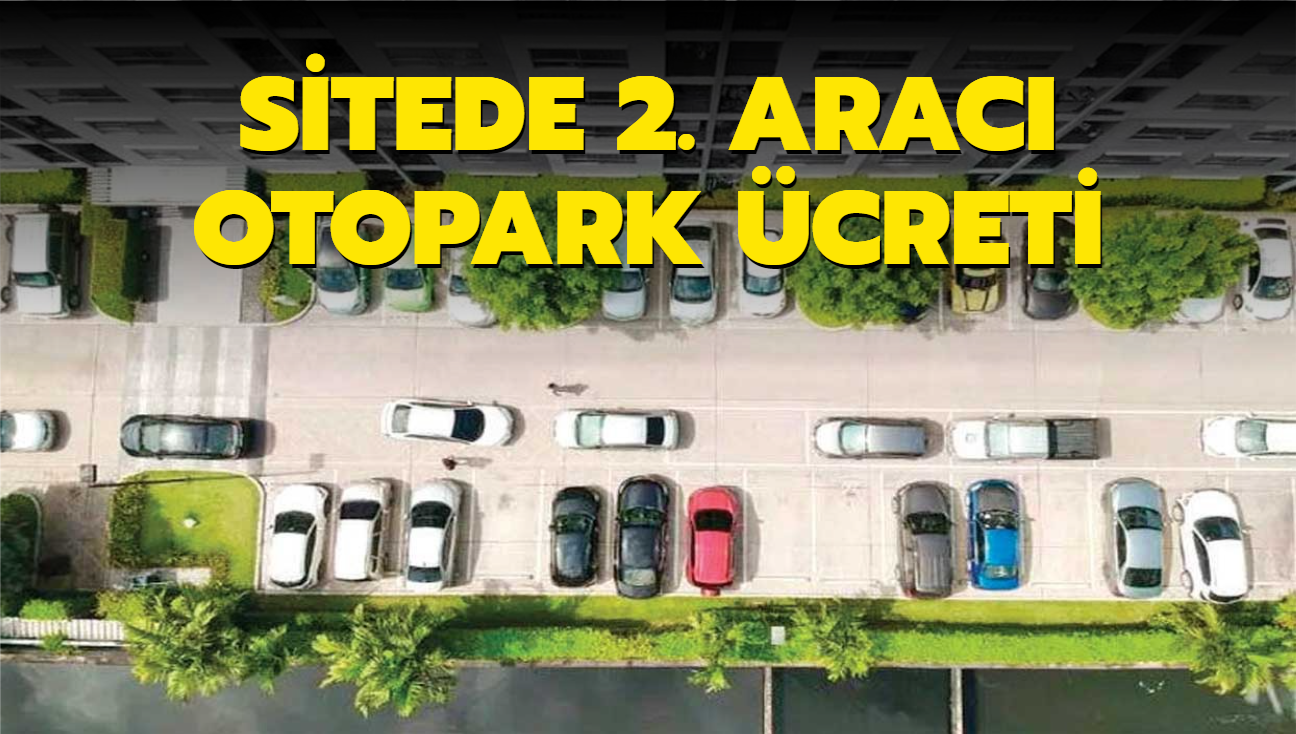 Siteler 2. arac olandan otopark creti istiyor