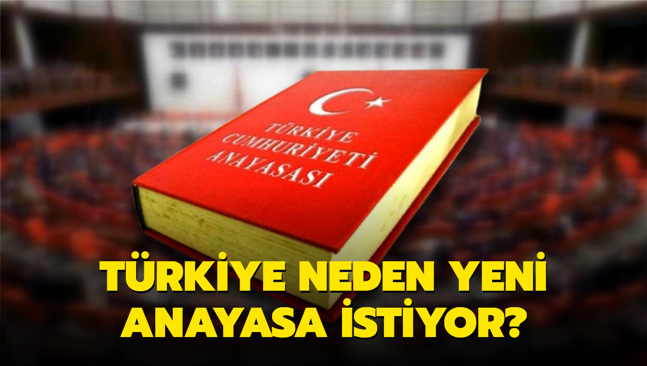 Trkiye neden yeni anayasa istiyor" Yeni anayasaya hangi yntemle ne zaman baarya ulalabilir"