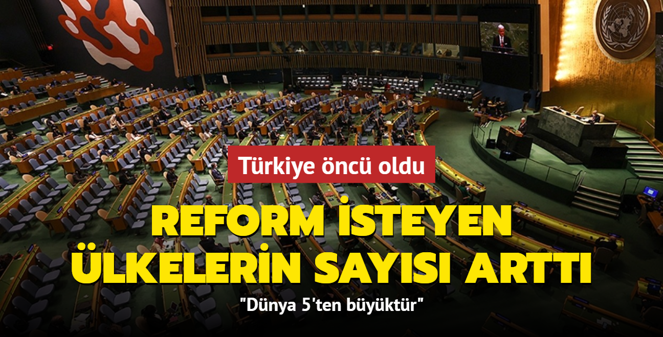 Trkiye nc oldu! BM'de reform isteyen lkelerin says artt