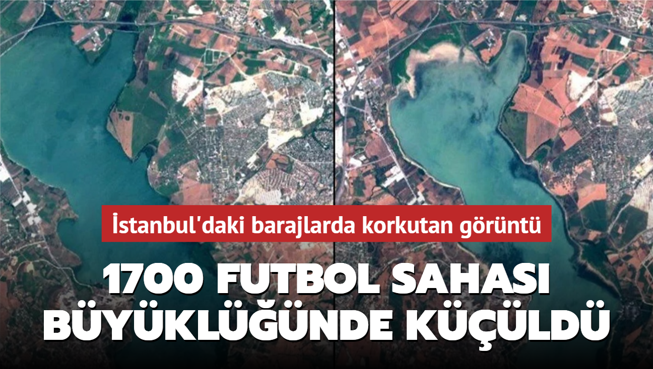 1700 futbol sahas byklnde kld! stanbul'daki barajlarda korkutan grnt