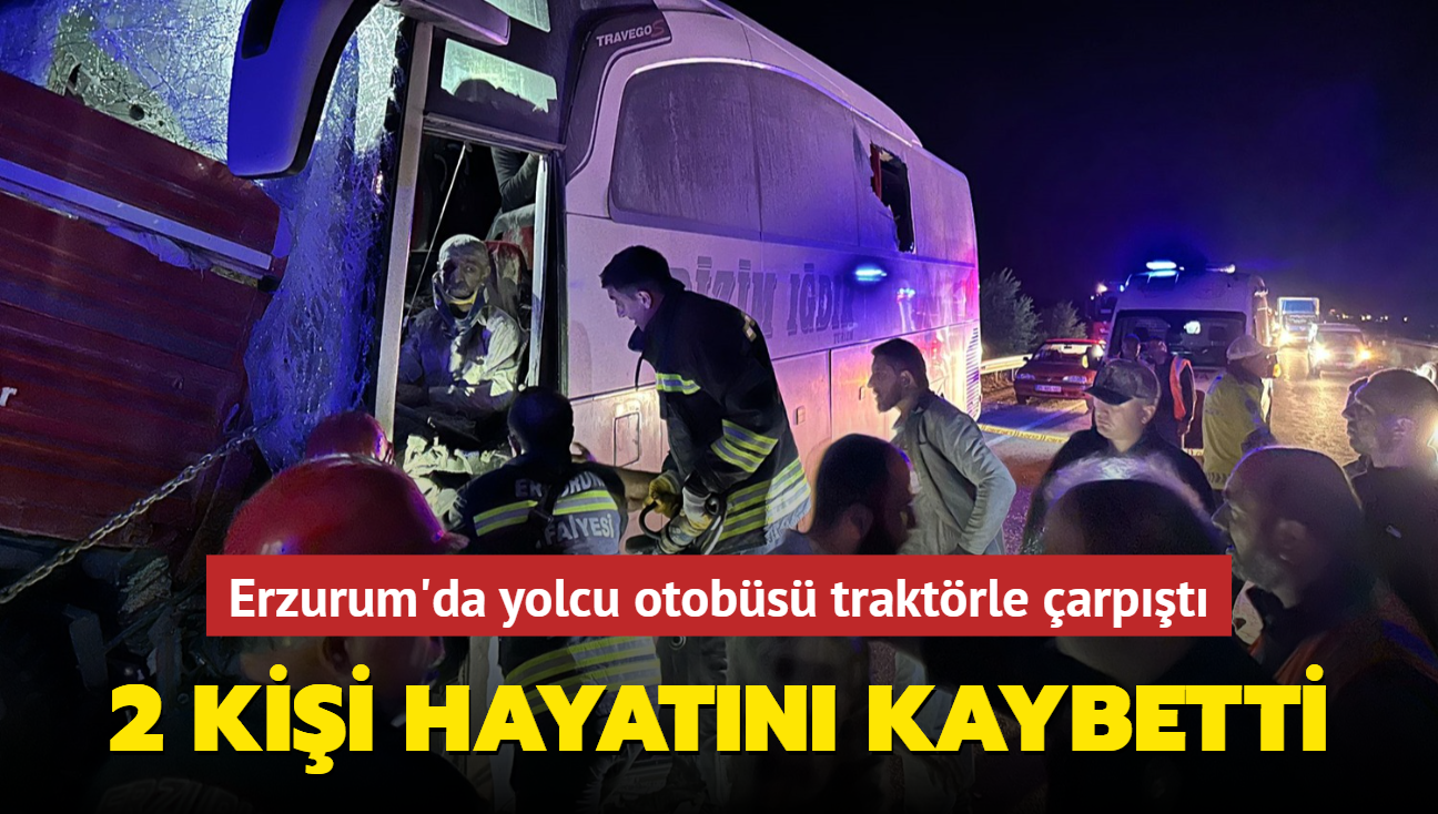 Erzurum'da yolcu otobs traktrle arpt... 2 kii hayatn kaybetti