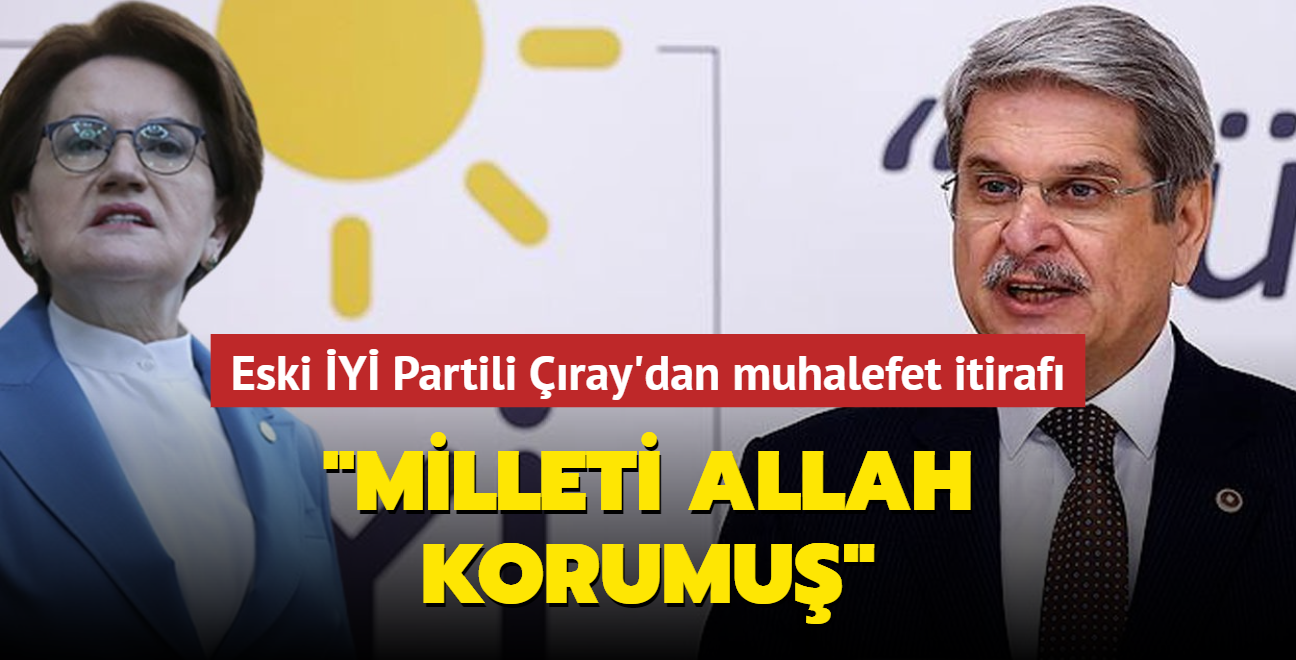 Eski Y Partili ray'dan muhalefet itiraf: 'Milleti Allah korumu'