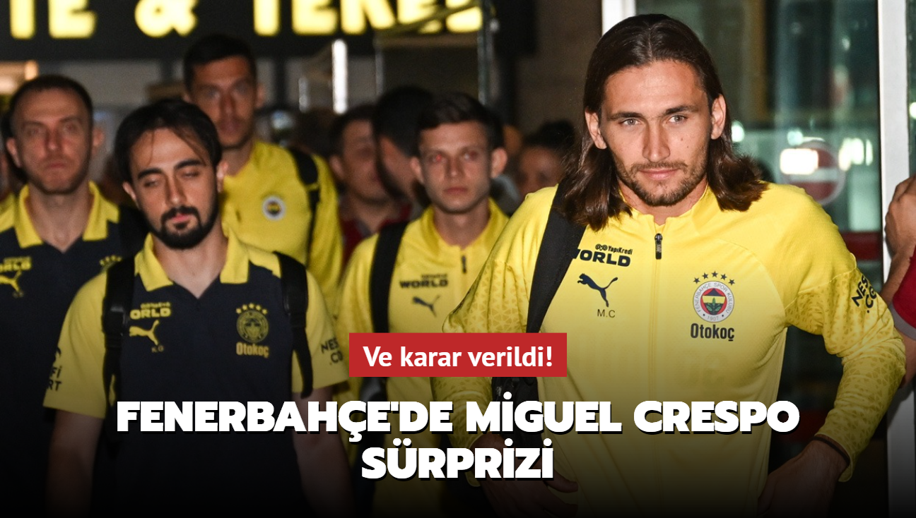 Fenerbahe'de Miguel Crespo srprizi! Ve karar verildi