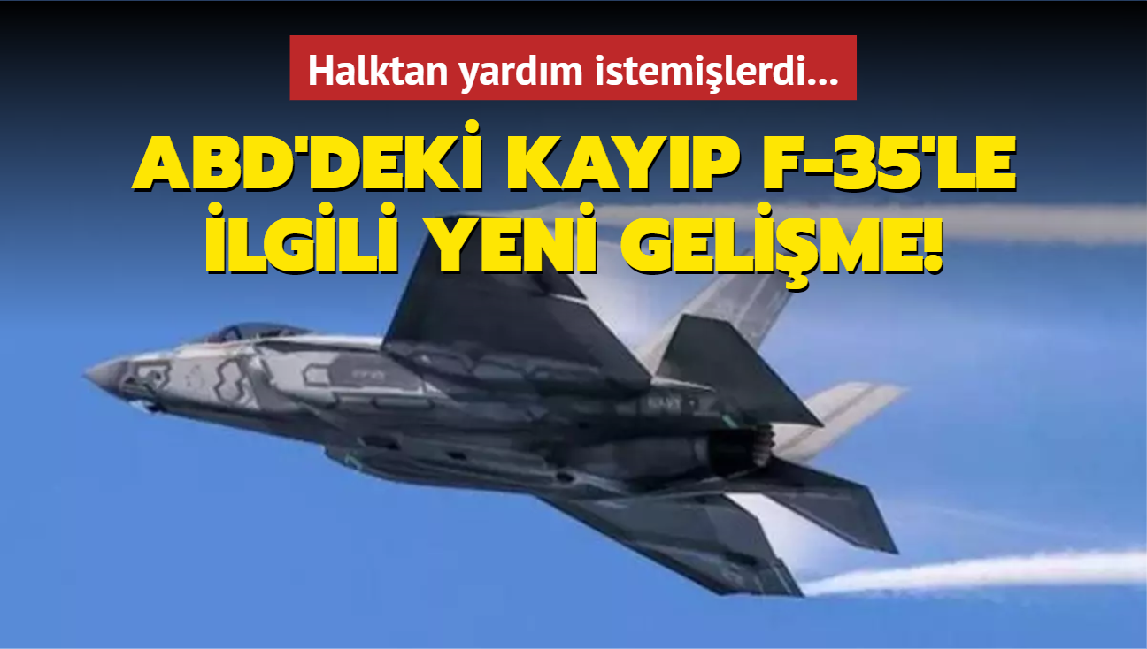 Halktan yardm istemilerdi... ABD'deki kayp F-35'le ilgili yeni gelime!