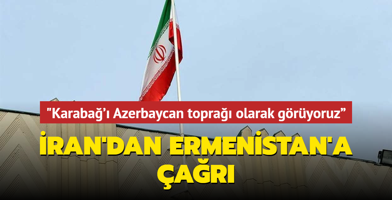 ran'dan Ermenistan'a ar... "Karaba' Azerbaycan topra olarak gryoruz