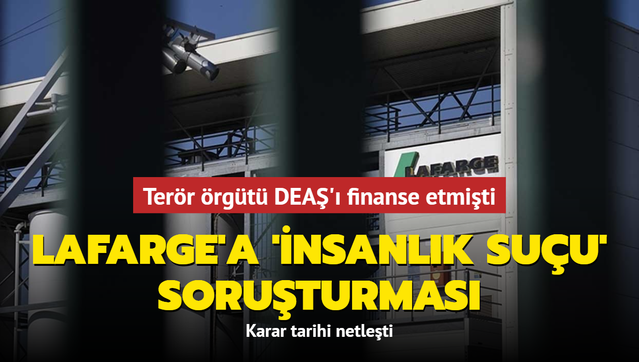 Terr rgt DEA' finanse eden Lafarge'a 'insanlk suu' soruturmas... Karar tarihi netleti