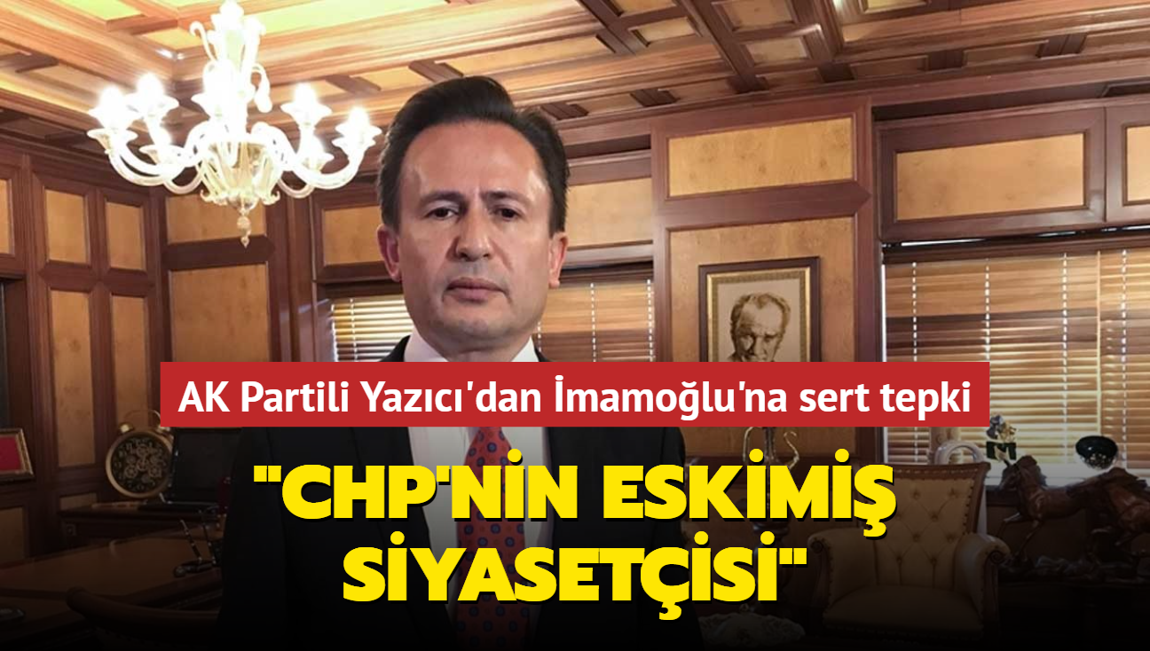 AK Partili Yazc'dan BB Bakan mamolu'na sert tepki... "CHP'nin eskimi siyasetisi"