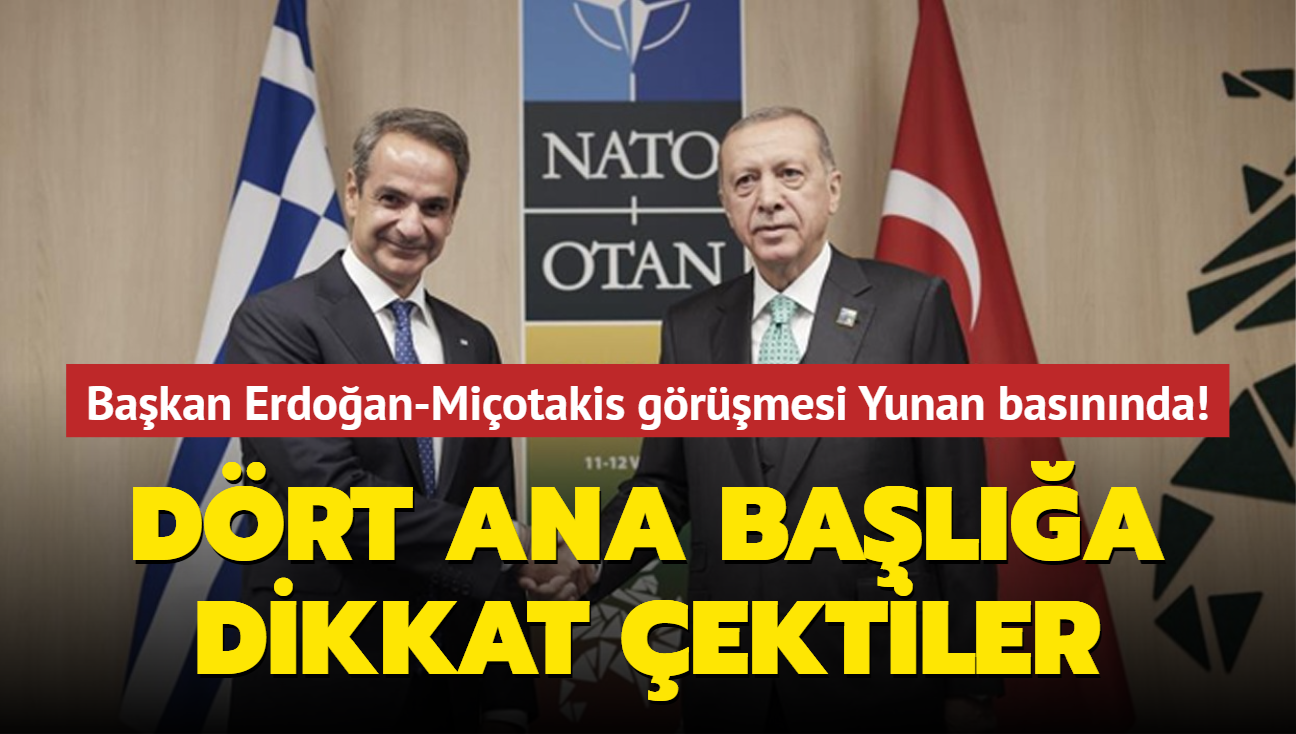 Bakan Erdoan-Miotakis grmesi Yunan basnnda! Drt ana bala dikkat ektiler