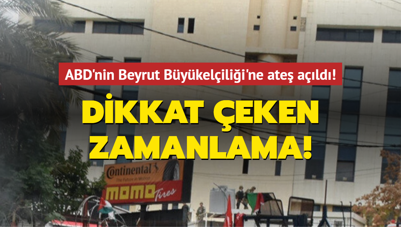 ABD'nin Beyrut Bykelilii'ne ate ald! Dikkat eken zamanlama!